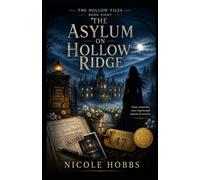 The Hollow Files: The Asylum on Hollow Ridge