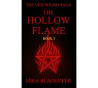 The Hollow flame: The Veilbound Saga - Book Three, What Survives the Seventh Gate Cannot Return Unchanged: 3