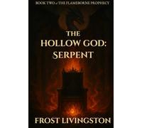 The Hollow God: Serpent (The Flameborne Prophecy Saga)
