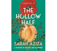 The Hollow Half: A Memoir of Bodies and Borders