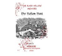 THE HOLLOW HUNT: Horror Creature Features & Mystery, Thriller & Suspense (The Black Hollow Archives - HORROR SERIES BOOKs)