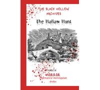 THE HOLLOW HUNT: Horror Creature Features & Mystery, Thriller & Suspense (The Black Hollow Archives - HORROR SERIES BOOKs)