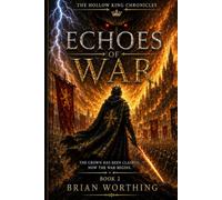 The Hollow King Chronicles: Volume 2 Echoes of War: The Crown Has Been Claimed, Now The War Begins