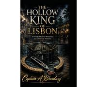 The Hollow King of Lisbon: A Novel of Erased Witnesses and Drowned Histories