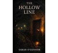 The Hollow Line: A Dark London Urban Fantasy of Hidden Worlds and Forgotten Places