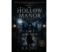 The Hollow Manor: Some Houses don't forget. They wait.: 2 (The Blackthorn Academy Chronicles)