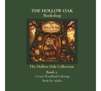 The Hollow Oak Bookshop: A Cozy Woodland Coloring Book for Adults - 50 Whimsical Scenes of Forest Creatures Reading, Restocking and Gathering in Their Enchanted Village Bookshop