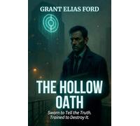 The Hollow Oath: Sworn to Tell the Truth. Trained to Destroy It.: 4 (The Shadow State: Truth on Trial)