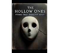 THE HOLLOW ONES: STORIES THAT SHOULDN'T EXIST