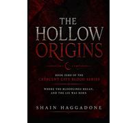THE HOLLOW ORIGINS: BOOK ZERO OF THE CRESCENT CITY BLOOD SERIES WHERE THE BLOODLINES BEGAN, AND THE LIE WAS BORN