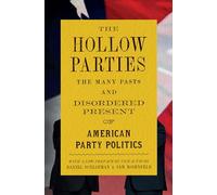 The Hollow Parties: The Many Pasts and Disordered Present of American Party Politics: 202 (Princeton Studies in American Politics)