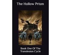 The Hollow Prism: Book One Of The Translesion Cycle
