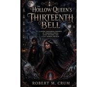 The Hollow Queen’s Thirteenth Bell: A Gothic Paranormal Romance of Forbidden Bonds, Living Shadows, and a City Marked for Ruin