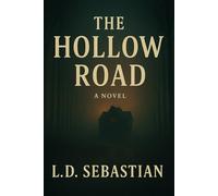 THE HOLLOW ROAD: A Psychological Thriller of Love, Fear, and Secrets