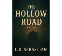 THE HOLLOW ROAD: A Psychological Thriller of Love, Fear, and Secrets