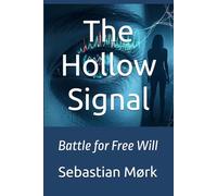 The Hollow Signal: Battle for Free Will