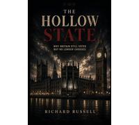 The Hollow State: Why Britain Still Votes But No Longer Chooses