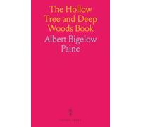 The Hollow Tree and Deep Woods Book: Being a New Edition in One Volume of "the Hollow Tree" And "in the Deep Woods" With Several New Stories and Pictures Added
