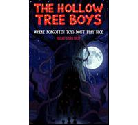 The Hollow Tree : Where Forgotten Toys Come Alive: A Spooky Middle Grade Adventure