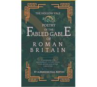 The Hollow Vale: Poetry of the Fabled Gable of Roman Britain: Concerning the Wenderbeast, Father Thorn, King Arthur and Other Curiosities (The Tharion ... Poetry of the Fabled Gable of Roman Britain)