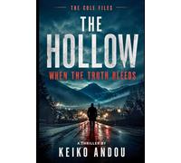 THE HOLLOW: WHEN THE TRUTH BLEEDS (THE COLE FILES)