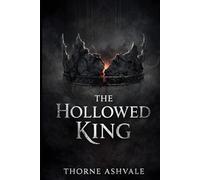 The Hollowed King (The Ashen Crown Saga)