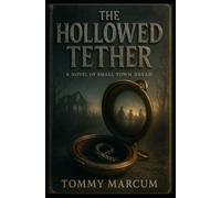 The Hollowed Tether: A Novel of Small-Town Dread