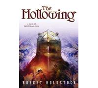 The Hollowing: A Novel Of The Mythago Cycle: 3