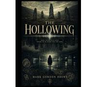 The Hollowing: Being a True and Faithful Account of the Drifting of One Soul Through the Layered Skins of American Time