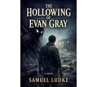 The Hollowing Of Evan Gray