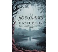THE HOLLOWING OF HAZELMOOR: Some bloodlines bloom, Others bleed