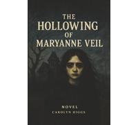 The Hollowing of Maryanne Veil: Novel