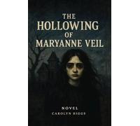 The Hollowing of Maryanne Veil: Novel