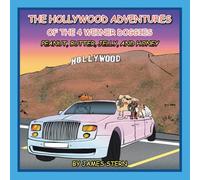 The Hollywood Adventures of the 4 Weiner Doggies: Peanut, Butter, Jelly, and Honey