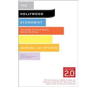 The Hollywood Economist 2.0: The Hidden Financial Reality Behind the Movies