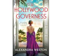 The Hollywood Governess: A BRAND-NEW gorgeous, romantic story of forbidden love in Golden Age Hollywood from Alexandra Weston for 2026