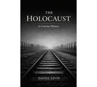THE HOLOCAUST: A Concise History