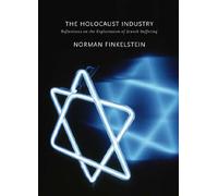 The Holocaust Industry: Reflections on the Exploitation of Jewish Suffering