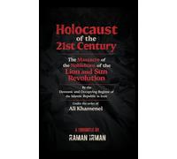 The Holocaust of the 21st Century: “The Massacre of the Noble Descendants of the Lion and Sun Revolution by the Demonic and Occupying Islamic Republic Regime Ruling Iran, by Order of Ali Khamenei”