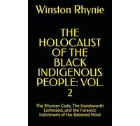 THE HOLOCAUST OF THE BLACK INDIGENOUS PEOPLE: VOL. 2: The Rhynian Code, The Handsworth Command, and the Forensic Indictment of the Battered Mind