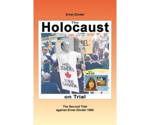 The Holocaust on Trial: The Second Trial against Ernst Zündel 1988