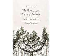 The Holocaust Sites of Europe: An Historical Guide