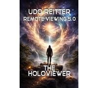 The Holoviewer: Remote Viewing 5.0