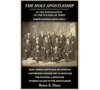 The Holy Apostleship in the Dispensation of the Fulness of Times