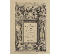 The Holy Bible Code: God’s Finished & Perfected Word as Revealed in the King James Version