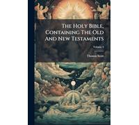 The Holy Bible, Containing The Old And New Testaments