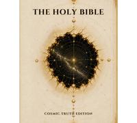 The Holy Bible Cosmic Truth Edition: A Cosmic Horror Reinterpretation of the King James Bible