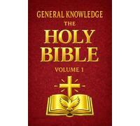 The Holy Bible General Knowledge: Discover What the Bible Contains in Just 3 Minutes a Day (Volume 1)