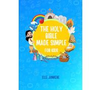 The Holy Bible Made Simple for Kids: An Easy Guide Through the Word of God, Biblical Figures, and Jesus' Miracles (The Bible Made Simple)