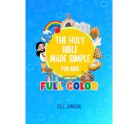 The Holy Bible Made Simple for Kids: Full Color Edition (The Bible Made Simple)